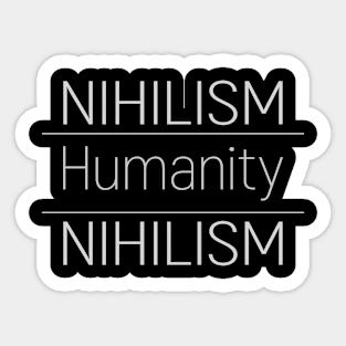 Nihilism vs Humanity Sticker